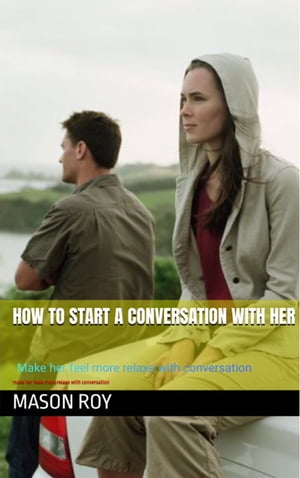 HOW TO START A CONVERSATION WITH HER