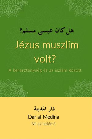 Jézus muszlim volt? A kereszténység és az iszlám között