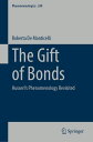 The Gift of Bonds Husserl's Phenomenology Revisited【電子書籍】[ Roberta de Monticelli...
