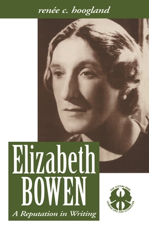 Elizabeth Bowen A Reputation in Writing