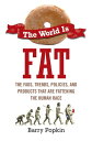 The World Is Fat The Fads, Trends, Policies, and Products That Are Fatteningthe Human Race【電子書籍】 Barry Popkin