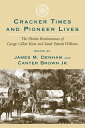 Cracker Times and Pioneer Lives The Florida Reminiscences of George Gillett Keen and Sarah Pamela Williams【電子書籍】