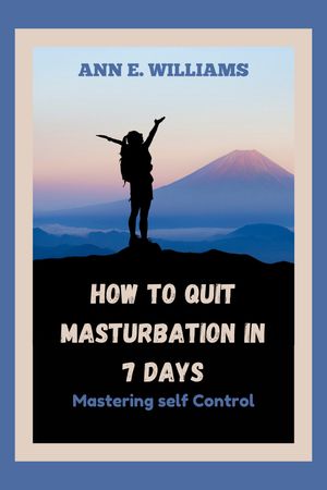 HOW TO QUIT MASTURBATION IN 7 DAYS