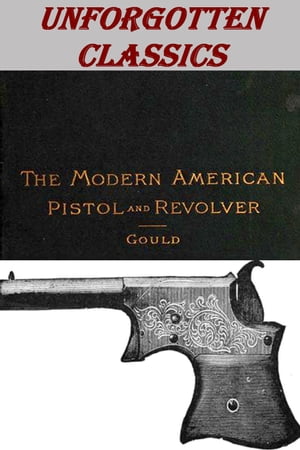 THE MODERN AMERICAN PISTOL AND REVOLVER