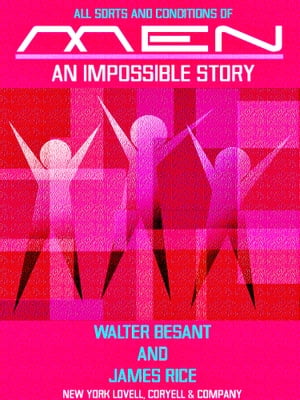 All Sorts and Conditions of Men An Impossible Story【電子書籍】[ Walter Besant and James Rice ]