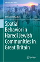 Spatial Behavior in Haredi Jewish Communities in Great Britain【電子書籍】[ Shlomit Fl...