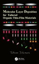 Molecular Layer Deposition for Tailored Organic Thin-Film Materials【電子書籍】[ Tetsu...