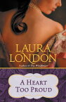 A Heart Too Proud【電子書籍】[ Laura London ]