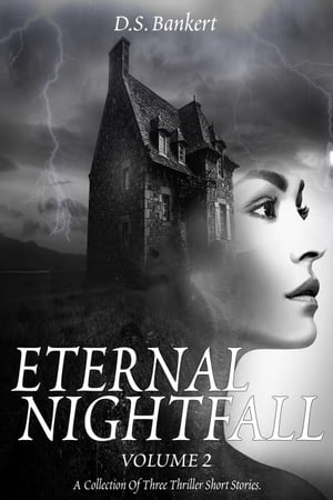 ŷKoboŻҽҥȥ㤨Eternal Nightfall A Collection Of Three Thriller Short Stories 2, #2Żҽҡ[ D.S. Bankert ]פβǤʤ250ߤˤʤޤ