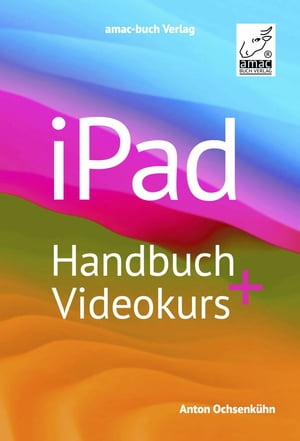 iPad Handbuch + Videokurs ?ber 5 h Lernvideos inklusive; f?r iPadOS 17 und alle iPad-Modelle geeignet【電子書籍】[ Anton Ochsenk?hn ]