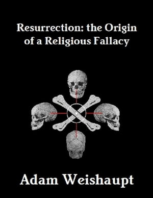 Resurrection: The Origin of a Religious Fallacy