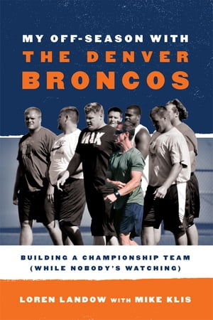 My Off-Season with the Denver Broncos Building a