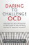 Daring to Challenge OCD