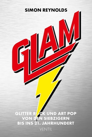 Glam Glitter Rock und Art Pop von den Siebzigern bis ins 21.Jahrhundert【電子書籍】[ Simon Reynolds ]