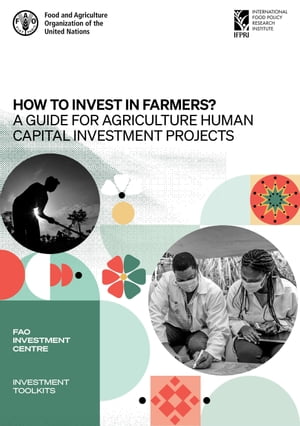 How to Invest in Farmers?: A Guide for Agriculture Human Capital Investment Projects