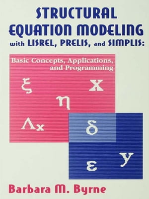 Structural Equation Modeling With Lisrel, Prelis, and Simplis