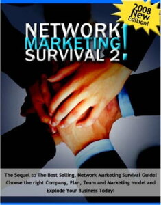 Network Marketing Survival 2 Choose the Right Company, Plan, Team, and Marketing Model to Explode Your Business Today!【電子書籍】[ Thrivelearning Institute Library ]