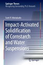 Impact-Activated Solidification of Cornstarch and Water Suspensions【電子書籍】 Scott R. Waitukaitis