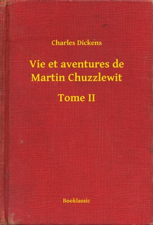 Vie et aventures de Martin Chuzzlewit - Tome IIŻҽҡ[ Charles Dickens ]