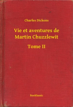 Vie et aventures de Martin Chuzzlewit - Tome II