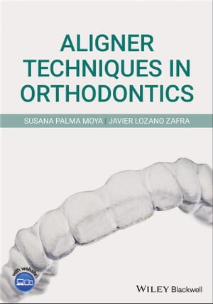 Aligner Techniques in Orthodontics