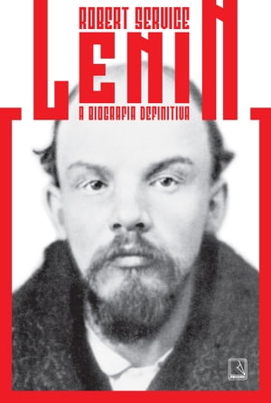Lenin A biografia definitiva【電子書籍】[ Robert Service ]