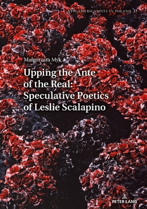 Upping the Ante of the Real: Speculative Poetics of Leslie Scalapino