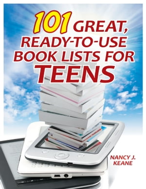 101 Great, Ready-to-Use Book Lists for Teens【電子書籍】[ Nancy J. Keane ]