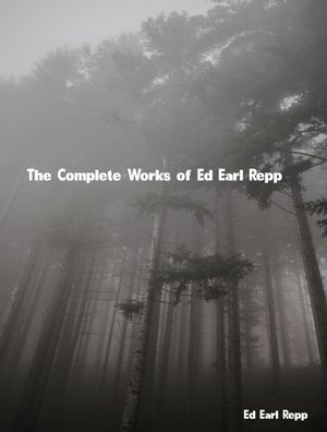 The Complete Works of Ed Earl Repp【電子書籍】[ Ed Earl Repp ]