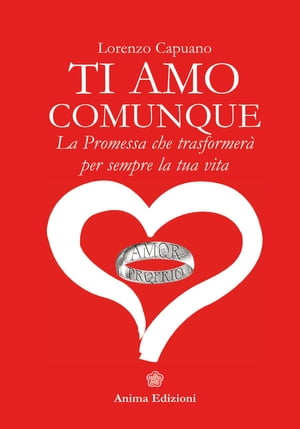 Ti amo comunque La promessa che trasformer? per sempre la tua vita