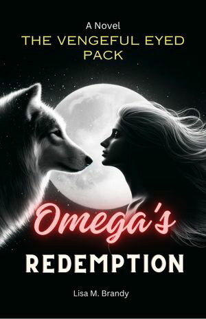 Omega's Redemption The Vengeful Eyed Pack A Nove