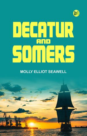 ŷKoboŻҽҥȥ㤨Decatur and SomersŻҽҡ[ Molly Elliot Seawell ]פβǤʤ158ߤˤʤޤ