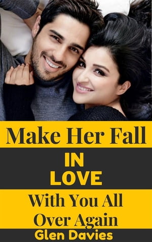 Make Her Fall in Love with You All Over Again【電子書籍】[ Davies Glen ]