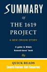 Summary of The 1619 Project A New Origin Story by Nikole Hannah-Jones【電子書籍】[ Quick Reads ]