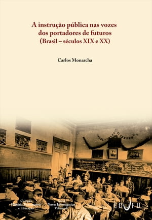 A instrução pública nas vozes dos portadores de futuros (Brasil – séculos XIX e XX)