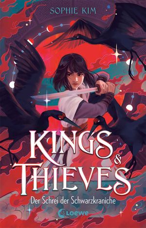 Kings & Thieves (Band 2) - Der Schrei der Schwarzkraniche Die Fortsetzung der atemberaubenden Romantasy ? Voller Rache, Geheimnisse und dunkler Kr?ften