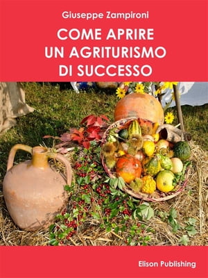 Come aprire un agriturismo di successo