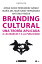 Branding cultural. Una teor?a aplicada a las marcas y a la publicidad Una teor?a aplicada a las marcas y a la publicidadŻҽҡ[ Antonio Pineda ]