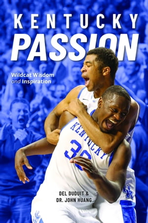 Kentucky Passion Wildcat Wisdom and Inspiration【電子書籍】[ Del Duduit ]