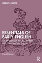 Essentials of Early English An Introduction to Old, Middle, and Early Modern English【電子書籍】 Jeremy J. Smith