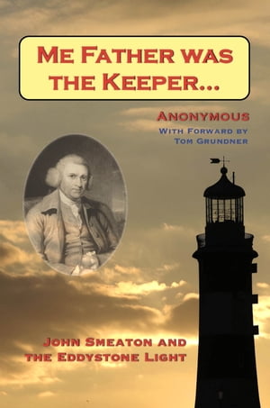 Me Father was the Keeper: John Smeaton and the Eddystone Light