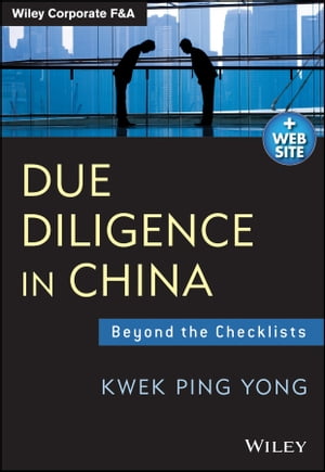 Due Diligence in China Beyond the ChecklistsŻҽҡ[ Kwek Ping Yong ]