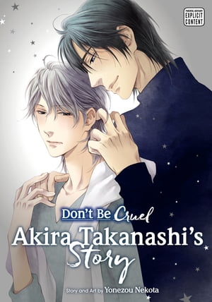 Don’t Be Cruel: Akira Takanashi’s Story (Yaoi Manga) Akira Takanashi’s Story