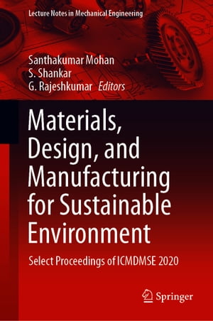 Materials, Design, and Manufacturing for Sustainable Environment Select Proceedings of ICMDMSE 2020【電子書籍】