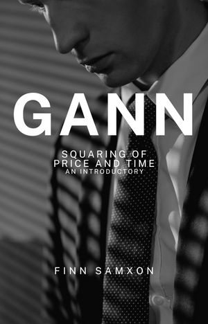 Gann Squaring of Price and Time【電子書籍】[ Finn Samxon ]