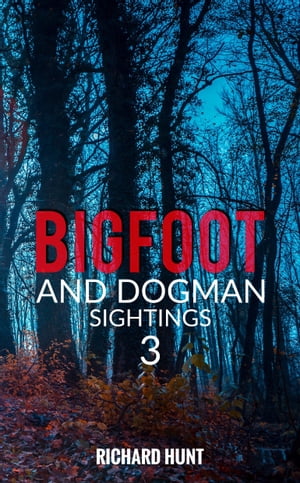 Bigfoot and Dogman Sightings 3Żҽҡ[ Richard Hunt ]