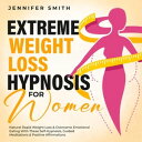 ŷKoboŻҽҥȥ㤨Extreme Weight Loss Hypnosis For Women Rapid Fat Burn & Overcoming Emotional Eating & Food Addiction With These Self-Hypnosis, Guided Meditations & Positive AffirmationsŻҽҡ[ Jennifer Smith ]פβǤʤ132ߤˤʤޤ