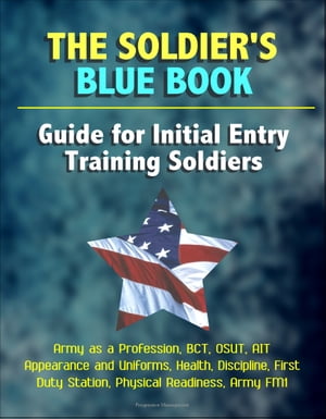 The Soldier's Blue Book: Guide for Initial Entry