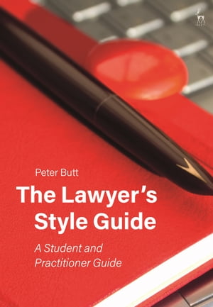 楽天楽天Kobo電子書籍ストアThe Lawyer’s Style Guide A Student and Practitioner Guide【電子書籍】[ Peter Butt ]