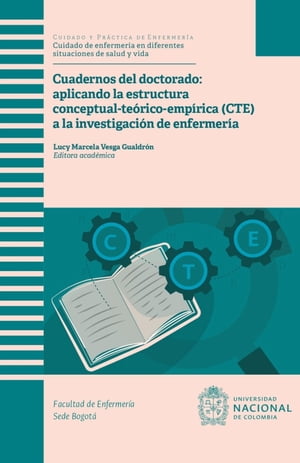 Cuadernos del doctorado aplicando la estructura estructura conceptual-te?rico-emp?rica (CTE) a la investigaci?n de enfermer?a【電子書籍】